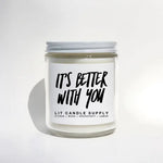 It's Better with You Candle Lit Candles