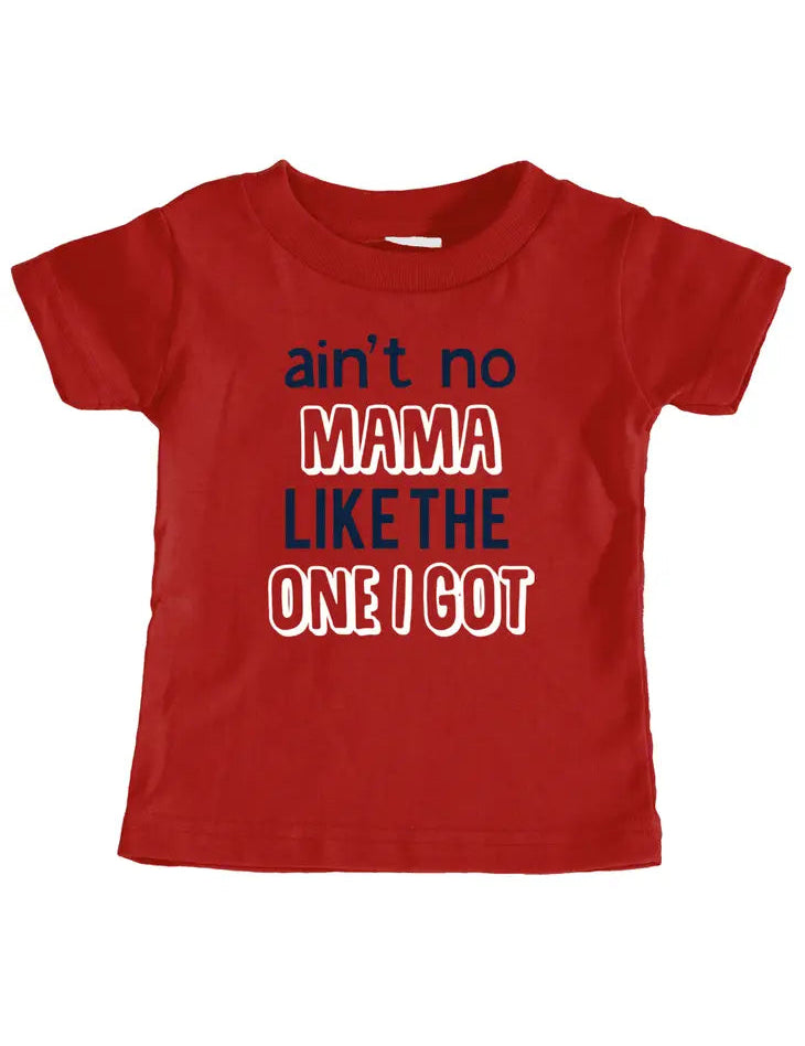 Baby Ain't No Mama Like the One I Got Tee Shirt Mini FLEX KIDS