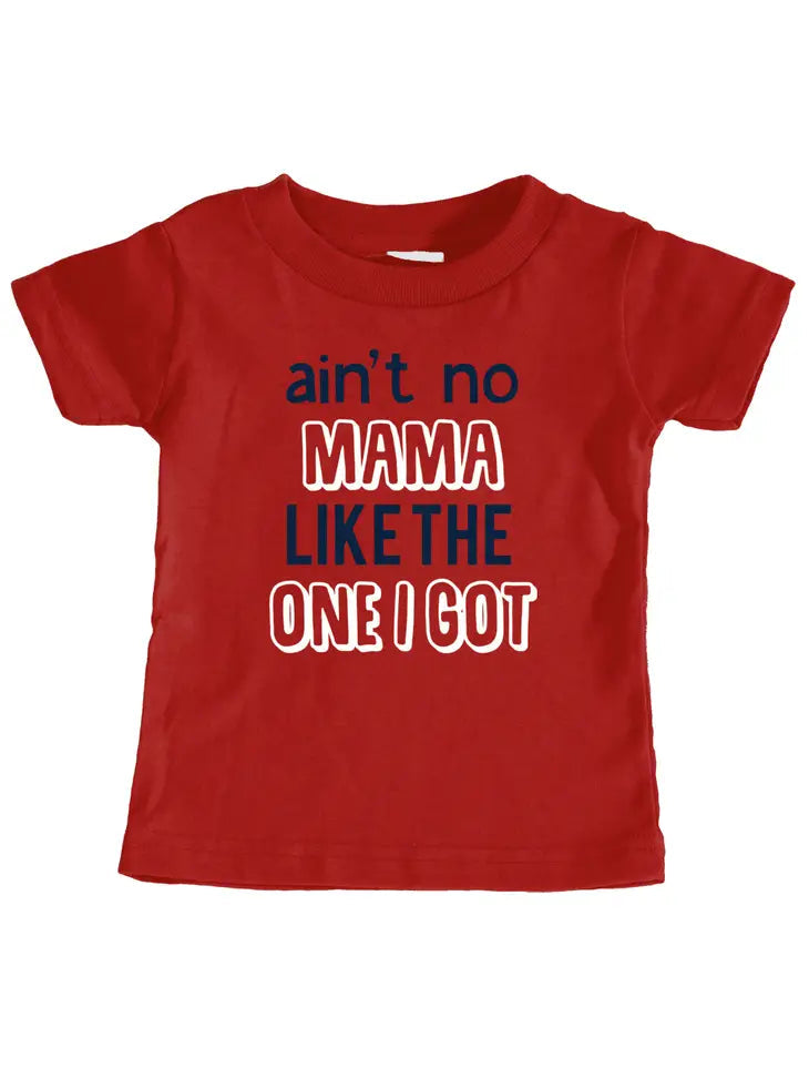 Baby Ain't No Mama Like the One I Got Tee Shirt Mini FLEX KIDS
