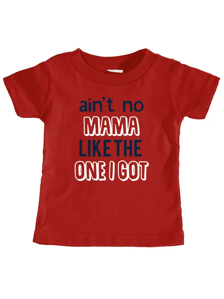 Ain't No Mama Like the One I Got Tee Shirt