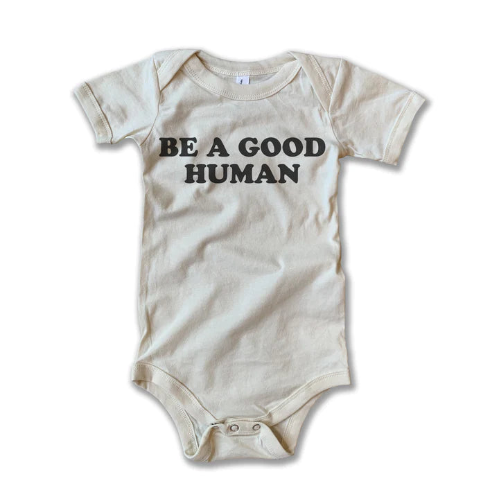 Baby Be a Good Human Onesie Rivet Apparel