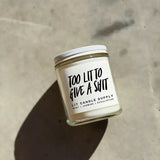 Too Lit to Give A Sh$* Candle Lit Candles
