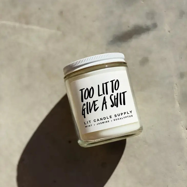 Too Lit to Give A Sh$* Candle