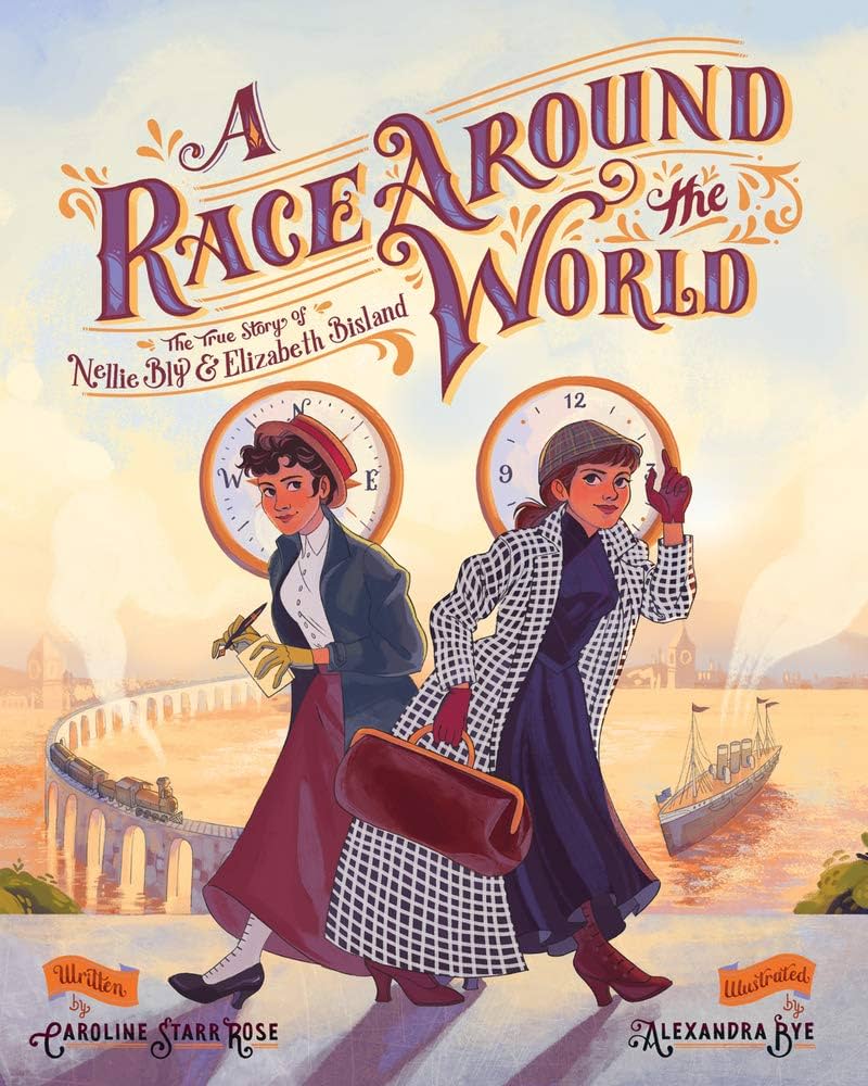 A Race Around the World: The True Story of Nellie Bly & Elizabeth Bisland