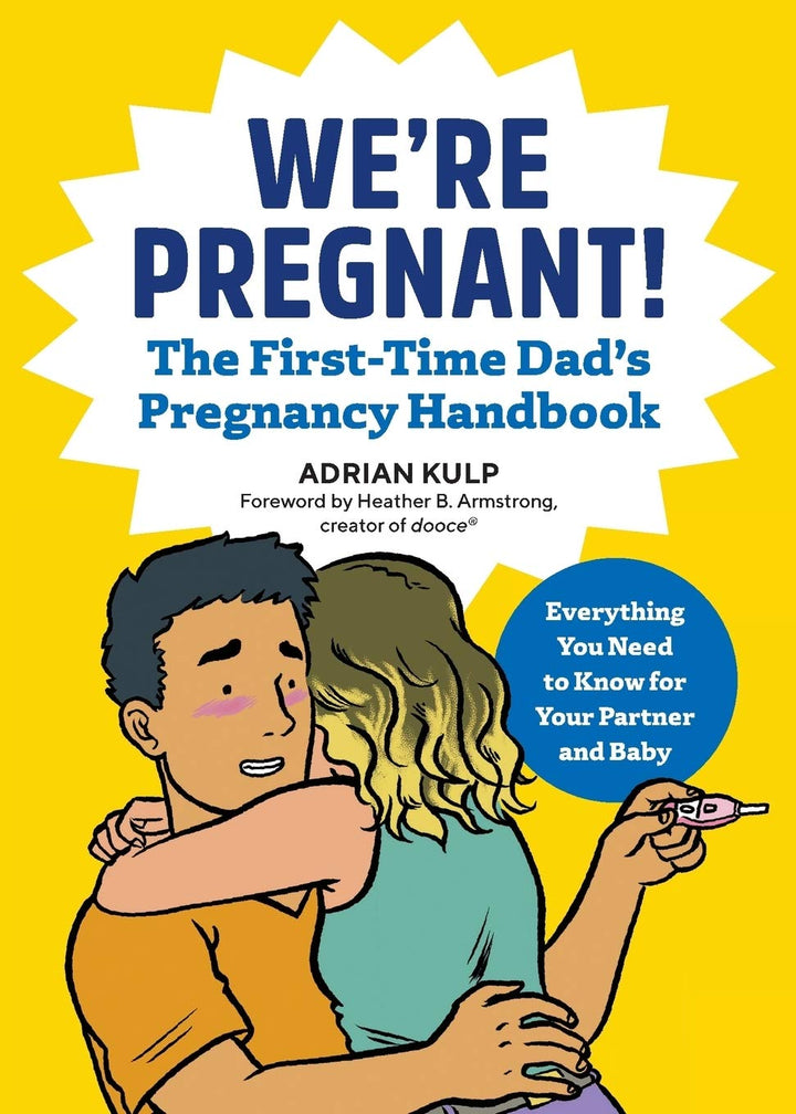 We're Pregnant! The First-Time Dad's Pregnancy Handbook