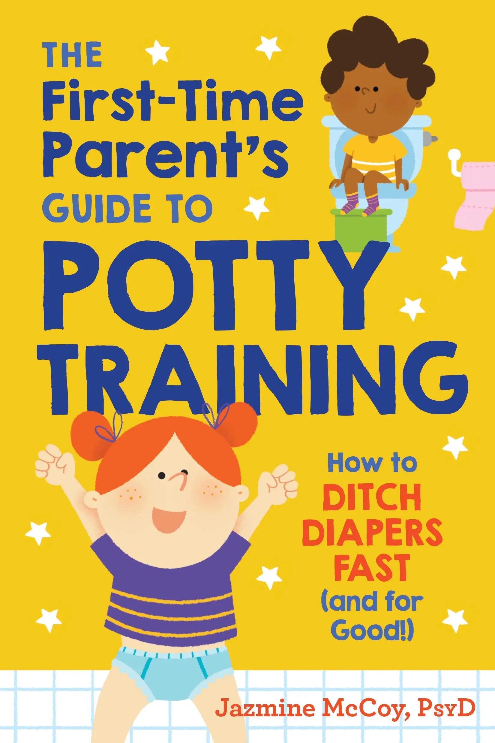 The First-Time Parent's Guide to Potty Training Jazmine McCoy