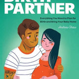 The Guys' Guide to Being a Birth Partner: Everything You Need to Plan for Birth and Bring Your Baby Home Andrew Shaw
